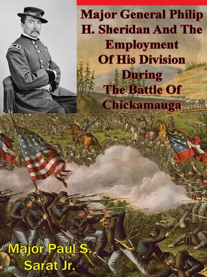 cover image of Major General Philip H. Sheridan and the Employment of His Division During the Battle of Chickamauga